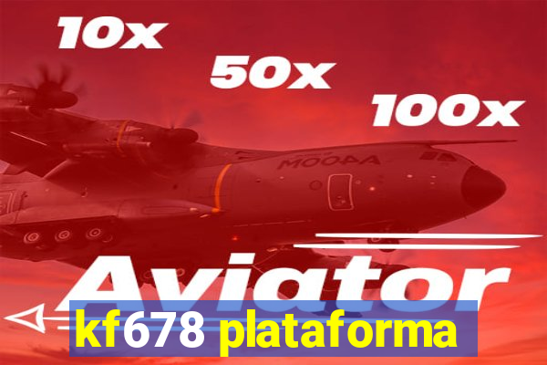 kf678 plataforma